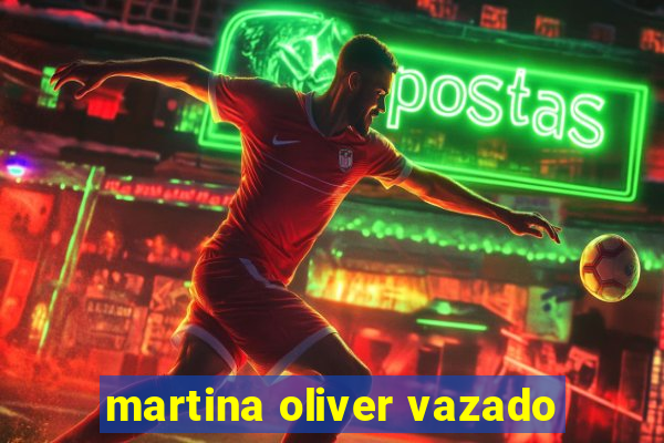 martina oliver vazado